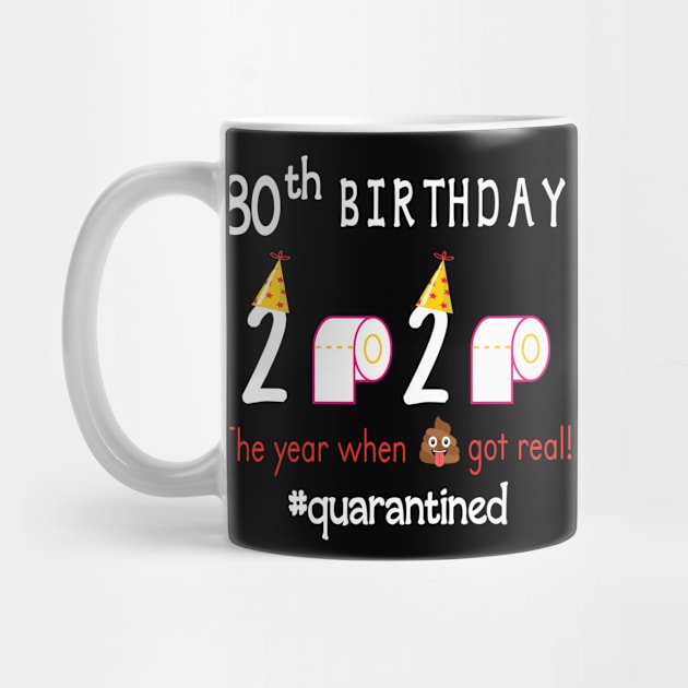 80th Birthday 2020 Birth Hat Toilet Paper The Year When Shit Got Real Quarantined Happy To Me by Cowan79